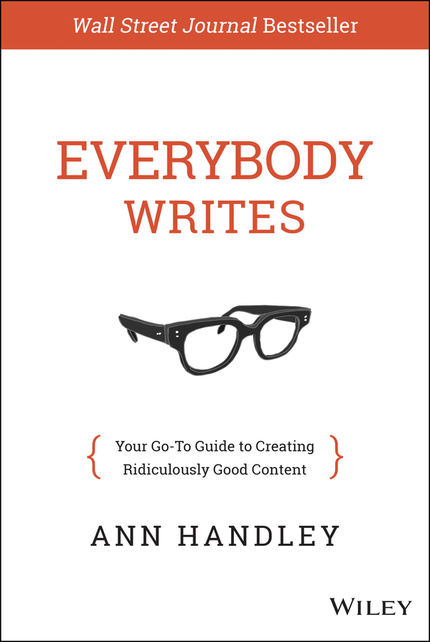 Everybody writes: your go-to guide to creating ridiculously good content Ebook